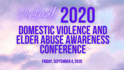 2020 Domestic Violence and Elder Abuse Awareness Conference 2020 Domestic Violence and Elder Abuse Awareness Conference